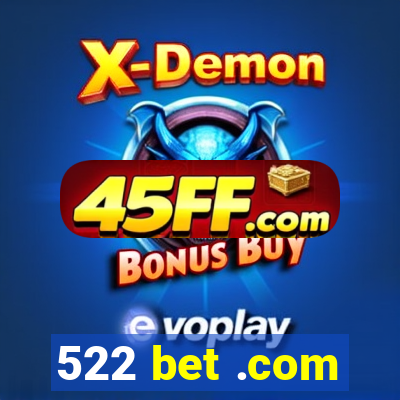 522 bet .com